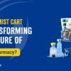 How Chemist Cart is Transforming the Future of Online Pharmacy